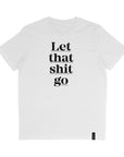 Organic T-Shirt LET THAT SHIT GO | unisex | Weiß - Studio Schön®