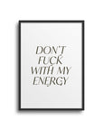 POSTER STATEMENTS – DON'T FUCK WITH MY ENERGY - Studio Schön®