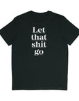 Organic T-Shirt LET THAT SHIT GO | unisex | Schwarz - Studio Schön®